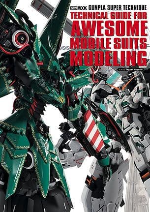 Gunpla Super Technique – Technical Guide for Awesome Mobile Suits Modeling (Teppei Hayashi)